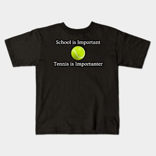 Tennis is Importanter Kids T-Shirt